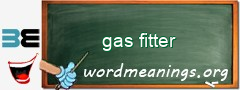 WordMeaning blackboard for gas fitter